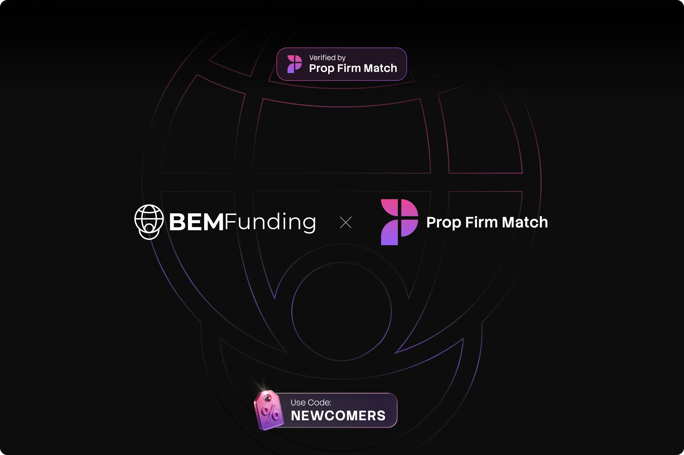 BEMFunding x Prop Firm Match crossover mark with a glowing ring and Use Code: NEWCOMERS badge