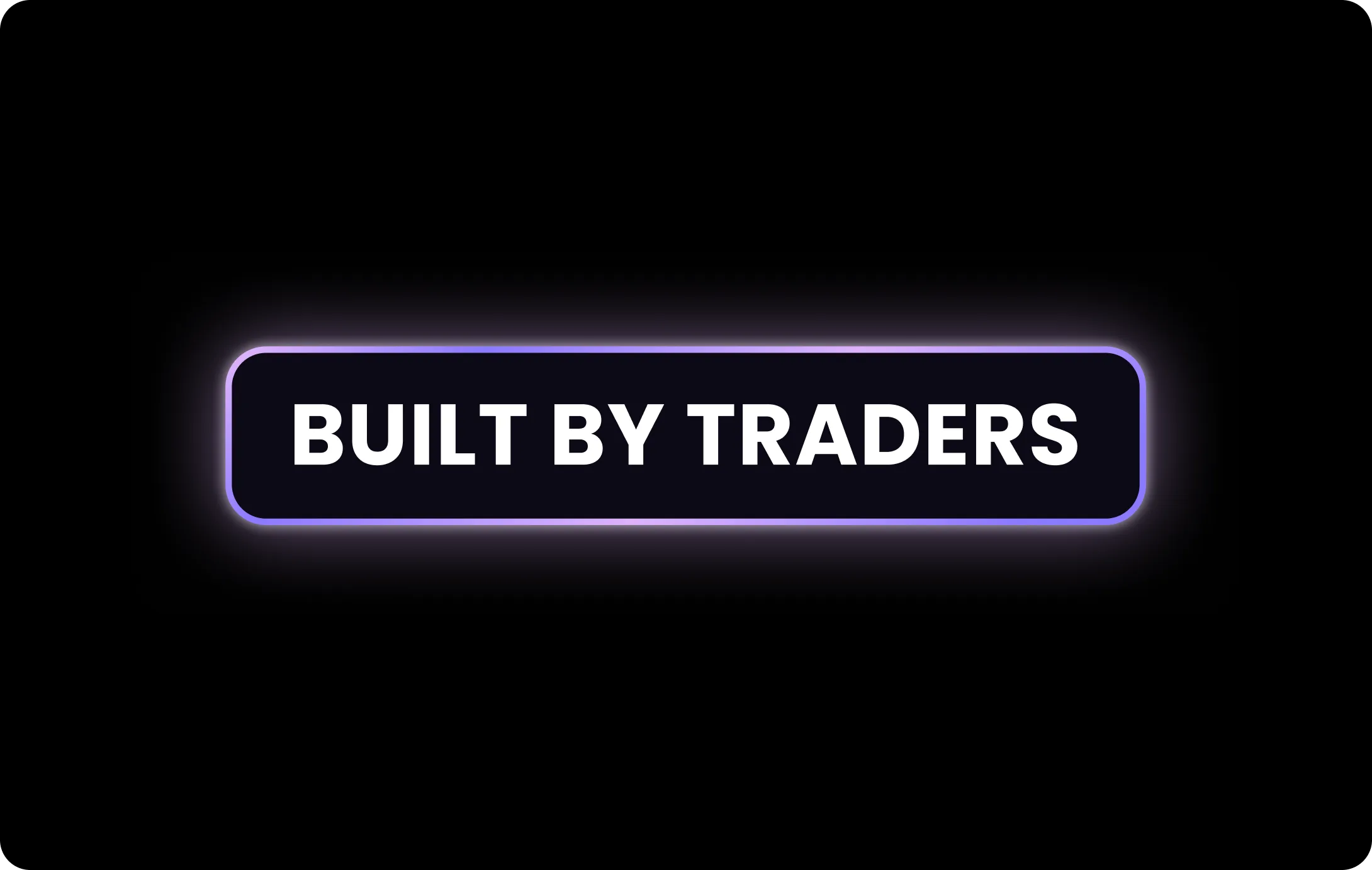 'BUILT BY TRADERS' pill badge